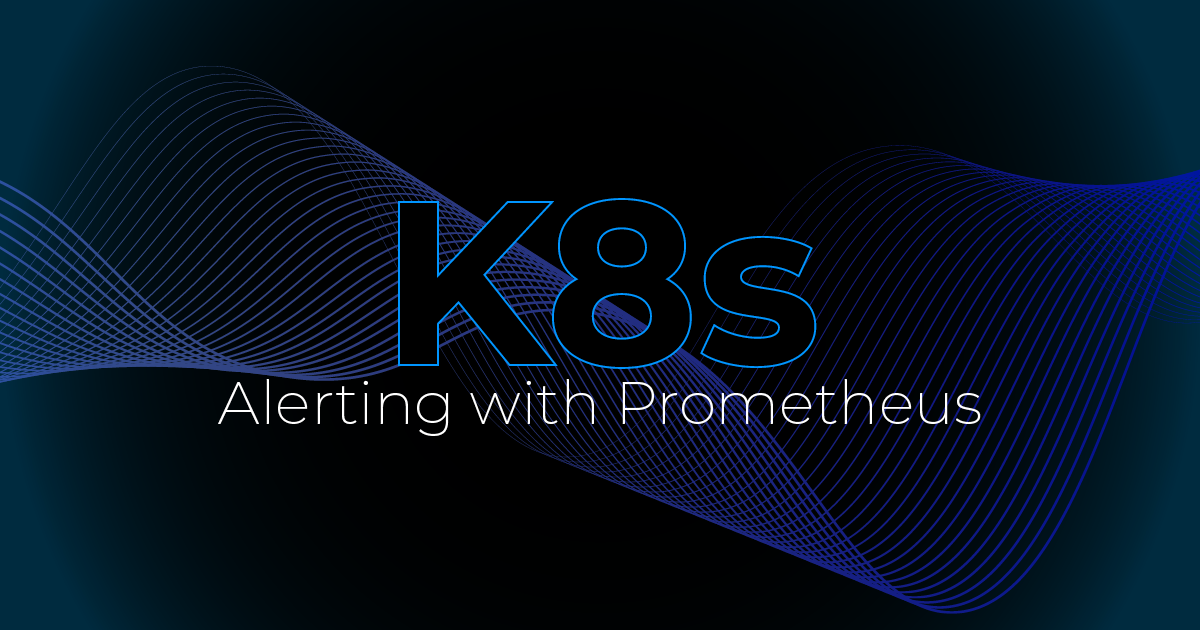 Kubernetes alerting with Prometheus
