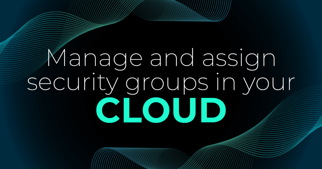 Manage and assign security groups - Cloud Tutorial