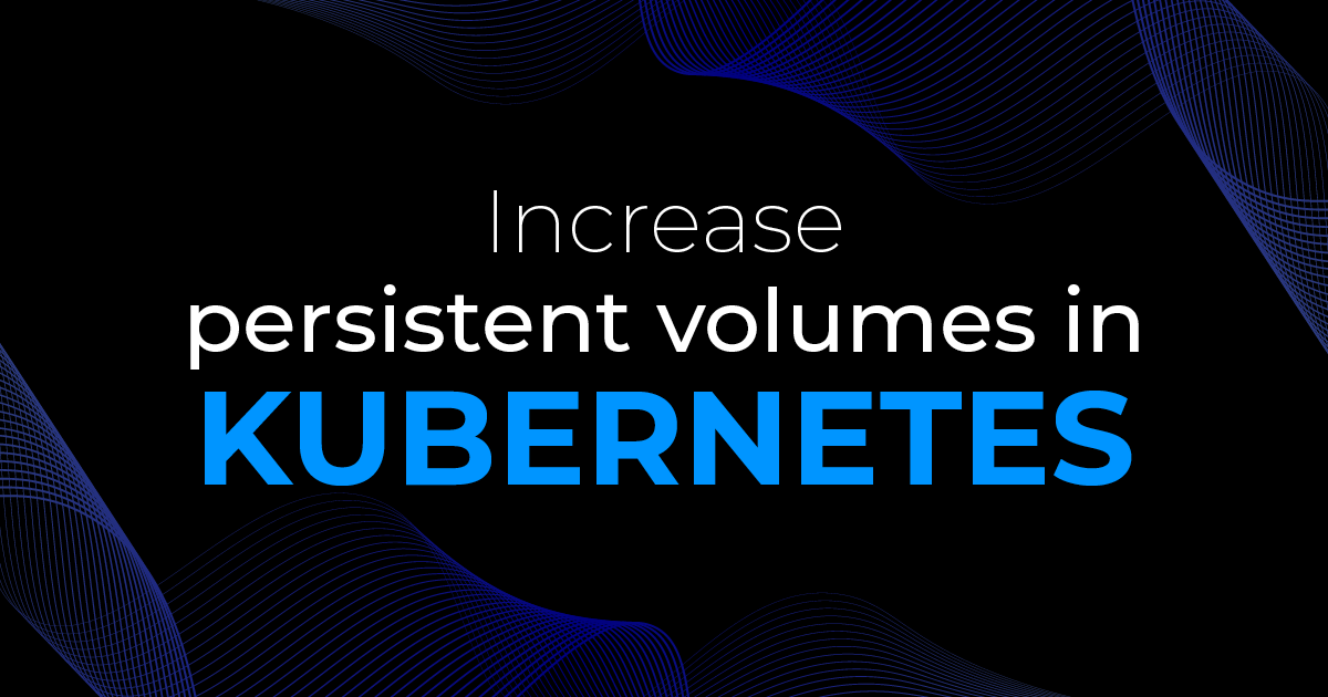 Increase persistent volumes in Kubernetes