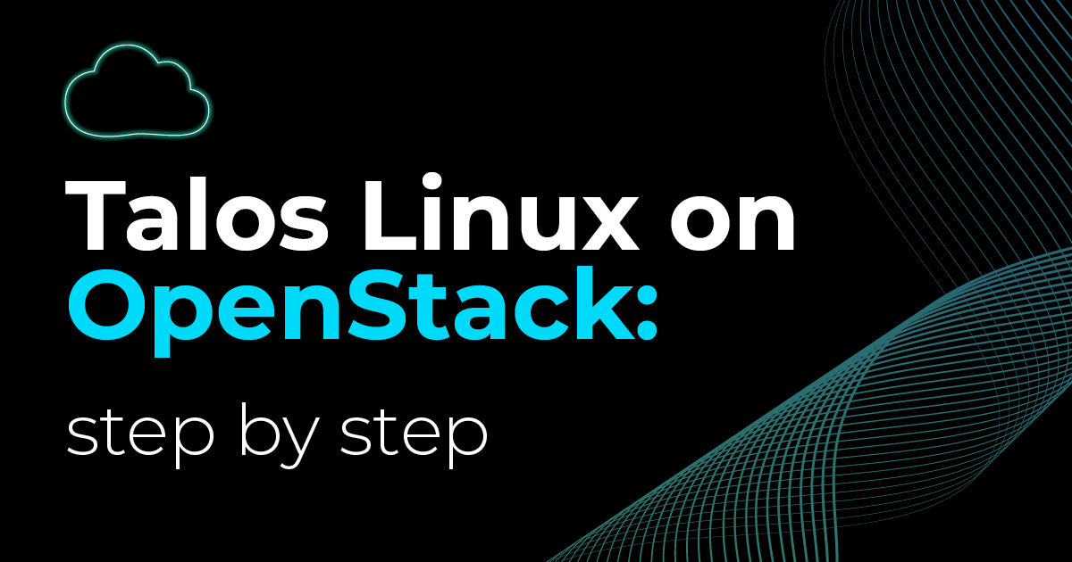 Talos Linux on OpenStack: step by step