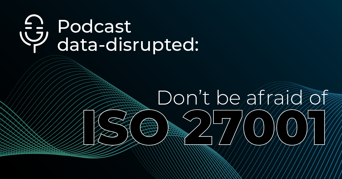Don’t be afraid of ISO 27001!