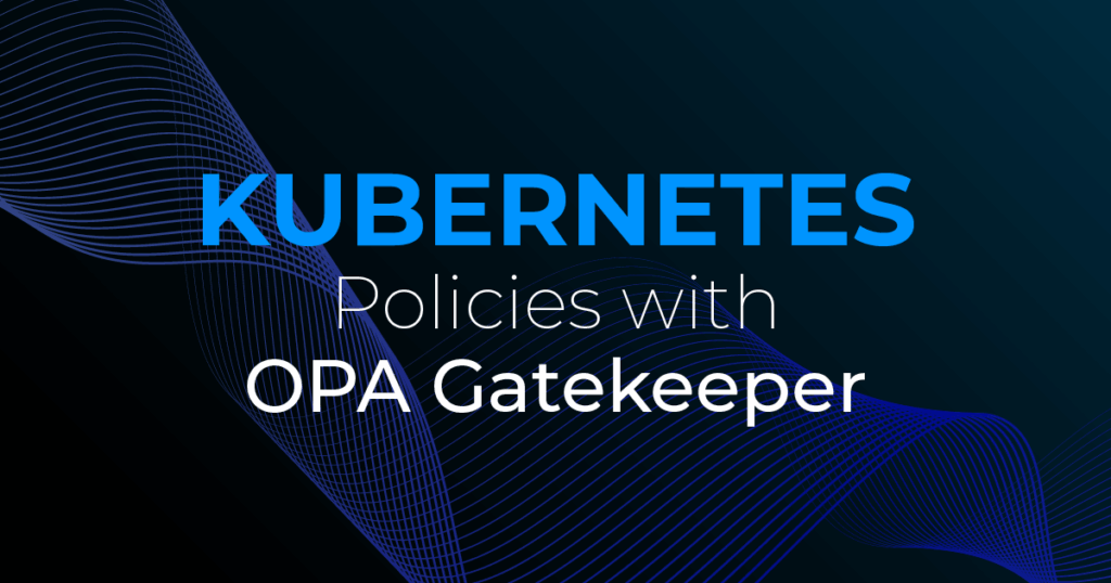 Kubernetes Policies with OPA Gatekeeper - Kubernetes Tutorial