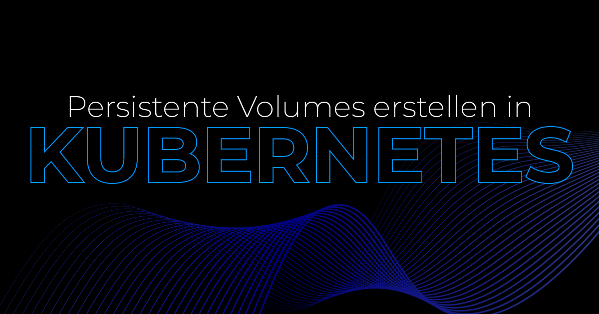 Persistente Volumes in Kubernetes erstellen