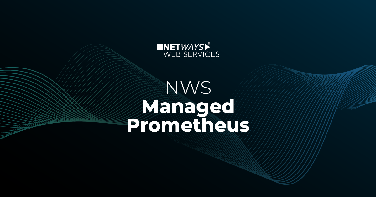 Managed Prometheus - NETWAYS Web Services