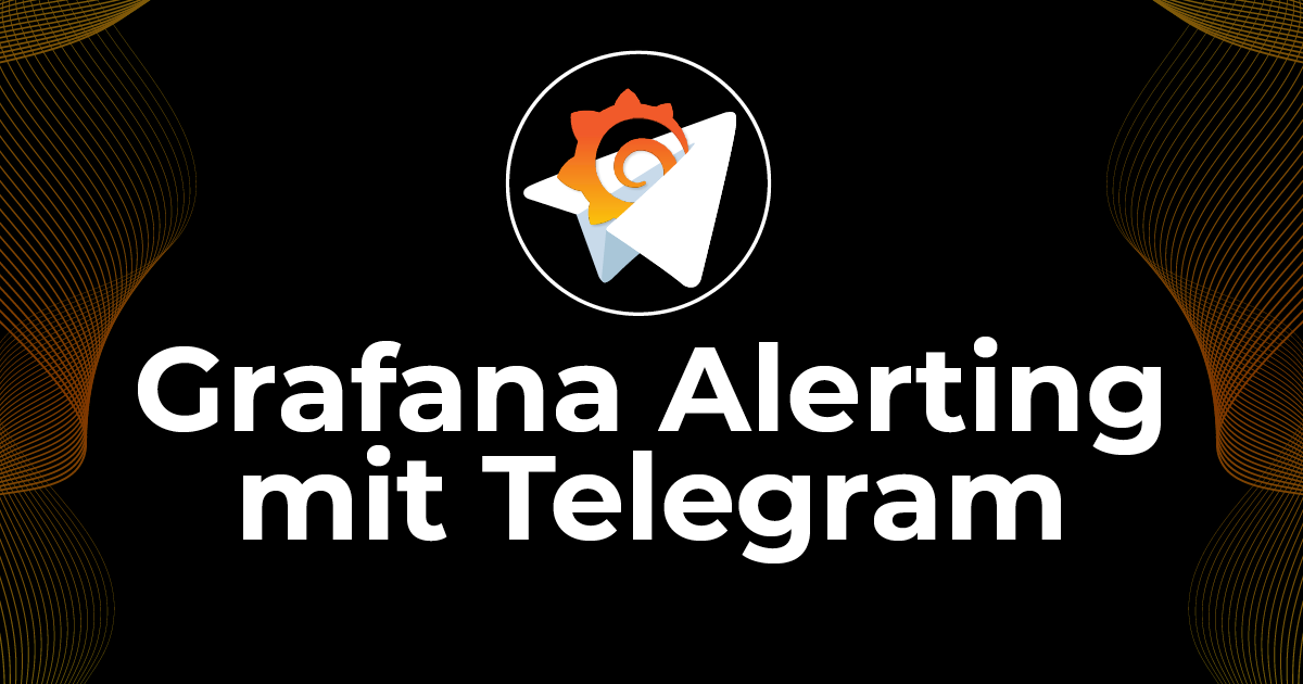 Grafana Alerting mit Telegram