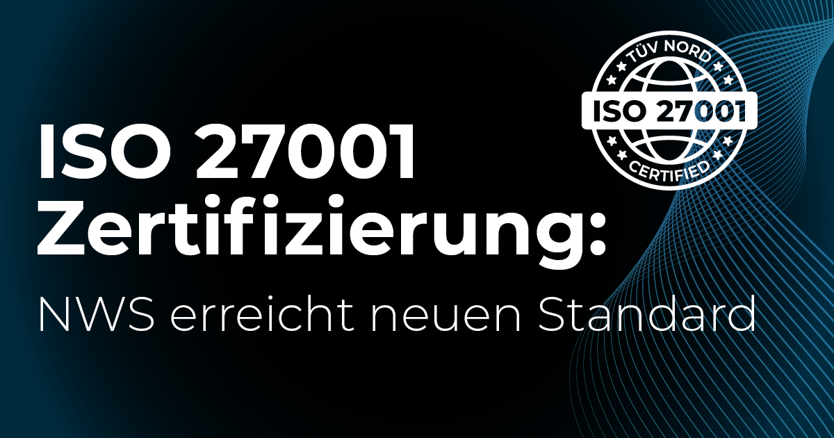 ISO-27001-Zertifizierung: NWS erreicht neuen Sicherheitsstandard