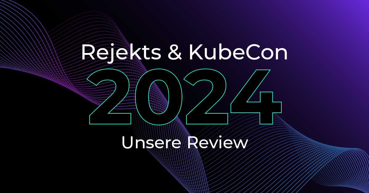 Rejekts und KubeCon 2024 Review