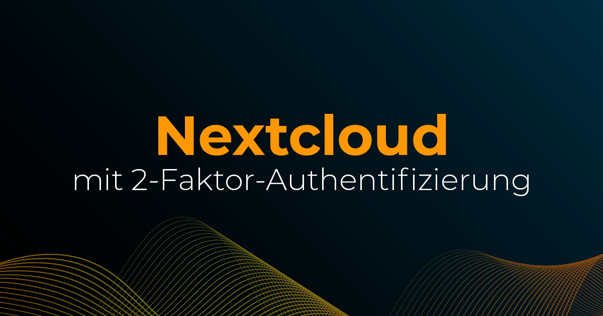 Nextcloud mit Zwei-Faktor-Authentifizierung