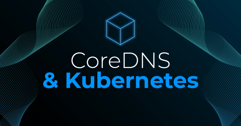 CoreDNS and Kubernetes: an overview - NETWAYS Web Services