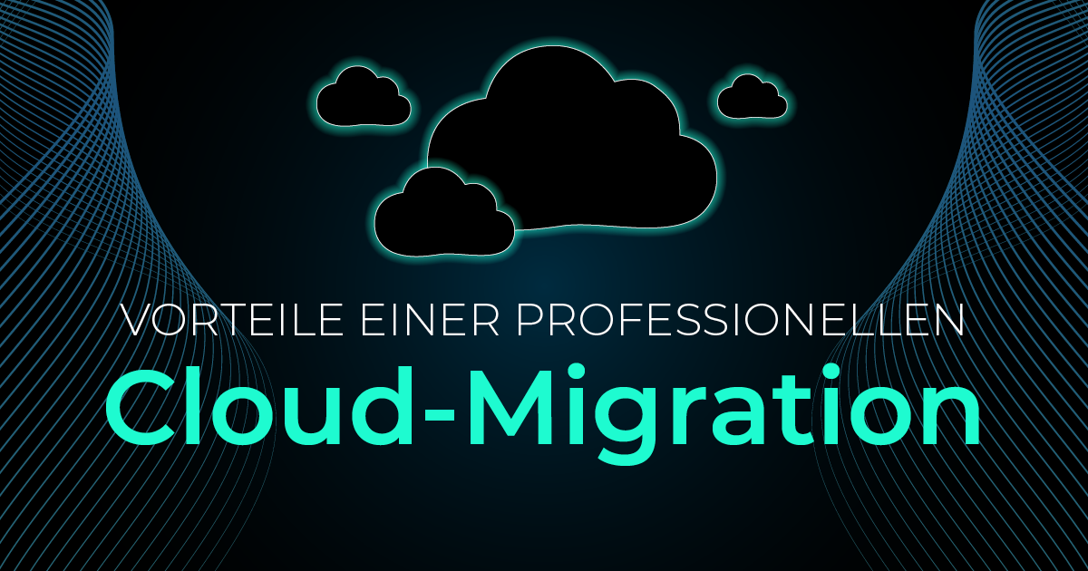 Vorteile einer professionellen Cloud-Migration