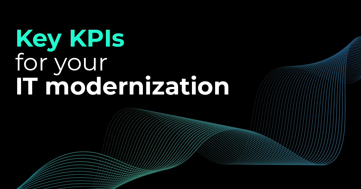 The most important KPIs for your IT modernization