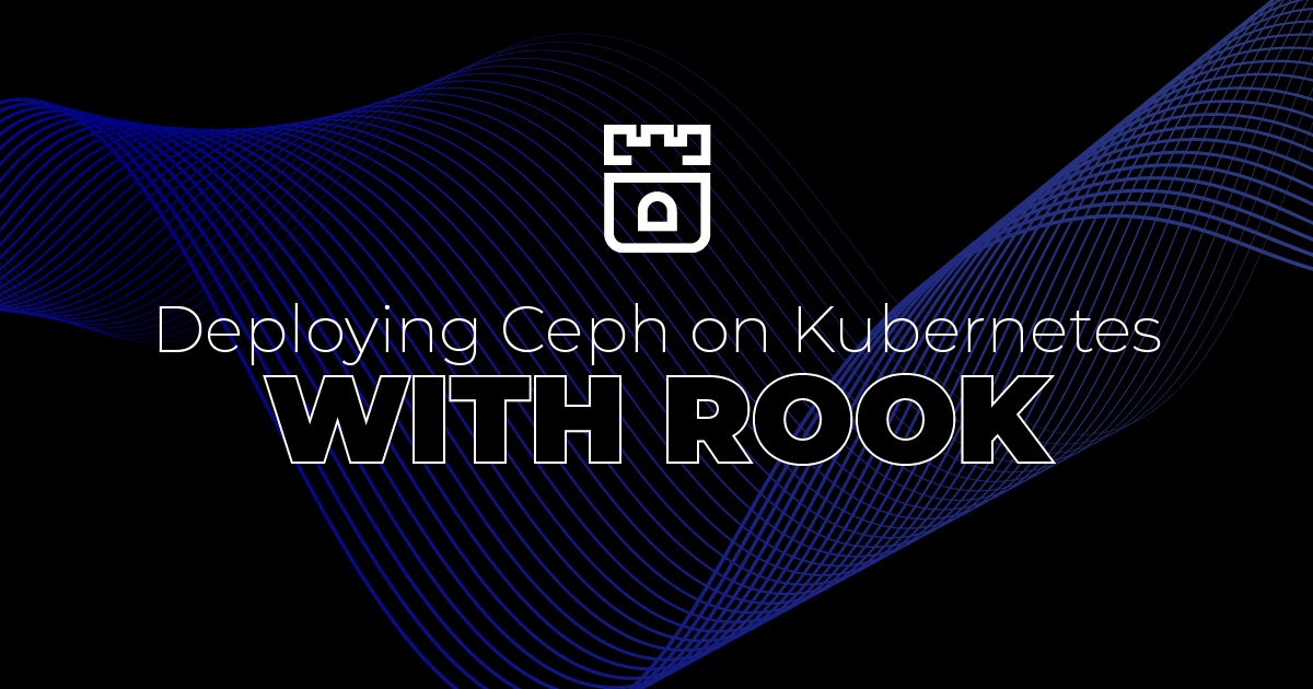 Deploying Ceph on Kubernetes with Rook