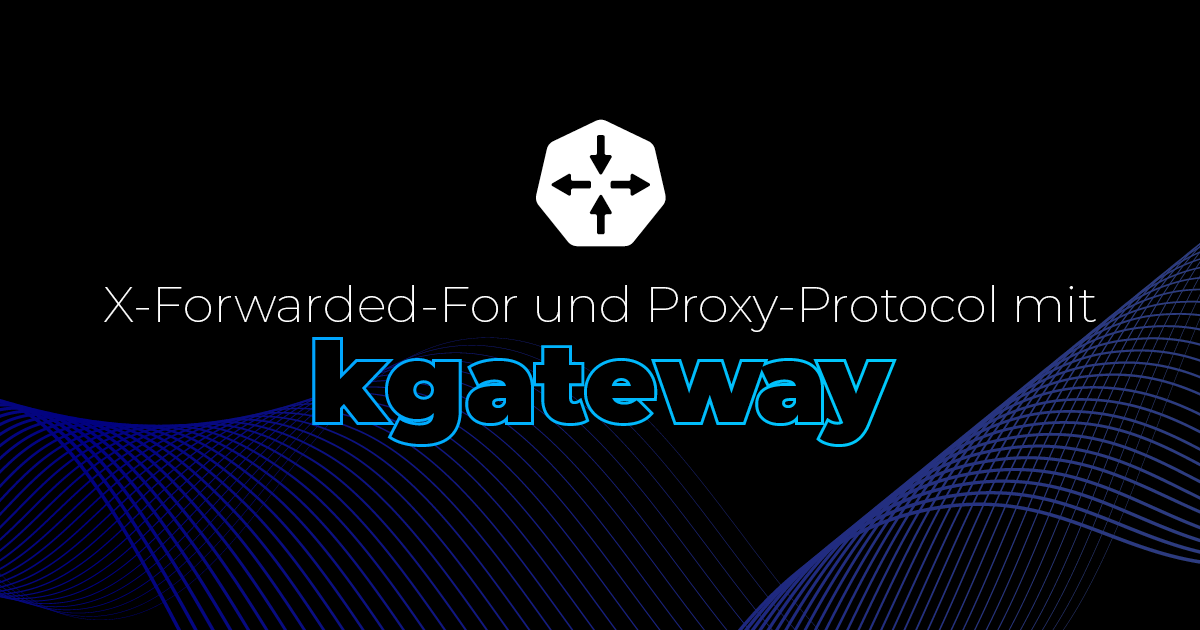 NWS-Tutorial-X-Forwarded-For-kgateway-Blog-DE X-Forwarded-For und Proxy-Protocol mit kgateway