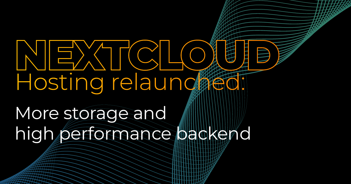Nextcloud Hosting Relaunched: More Storage and High Performance Backend